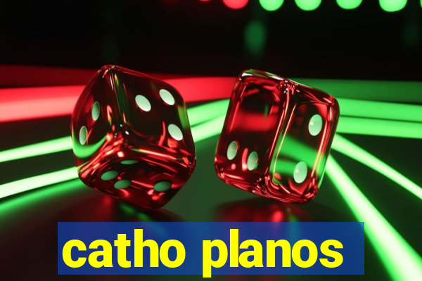 catho planos